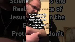 Science proves the Real Presence of Jesus Christ in the Eucharist Protestants don’t have that [upl. by Baggott]