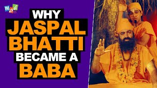 Why JASPAL BHATTI became a BABA [upl. by Maurreen]