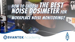 How to Choose the Best Noise Dosimeter for Workplace Noise Monitoring  SVANTEK Academy [upl. by Saltsman]