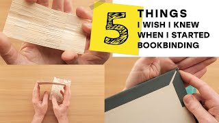 5 Things I Wish I Knew When I Started Bookbinding [upl. by Ecylla]