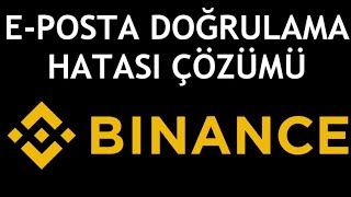 Binance EPosta Doğrulama Hatası Çözümü [upl. by Dorrahs]