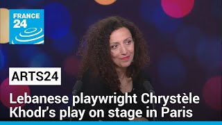 Lebanese playwright Chrystèle Khodrs dramatic trial by ordeal on stage in Paris • FRANCE 24 [upl. by Yessac]