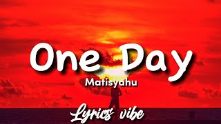 Matisyahu  One Day Lyrics [upl. by Haduhey890]