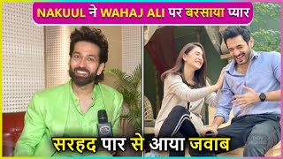 Nakuul Mehta Praises Pakistani Actor Wahaj Ali amp Yumna Zaidi For Their Show Tere Bin [upl. by Snapp]