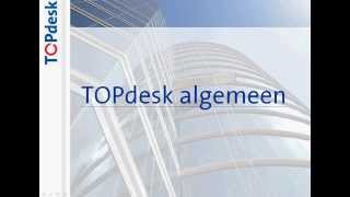 11  TOPdesk  Inleiding TOPdesk algemeen [upl. by Archy601]