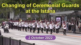 Changing of Ceremonial Guards at the Istana Singapore 2 October 2022 [upl. by Caroline483]