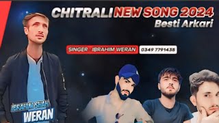 Chitrali New Song 2024  Singer ibrahim weran [upl. by Akaya347]