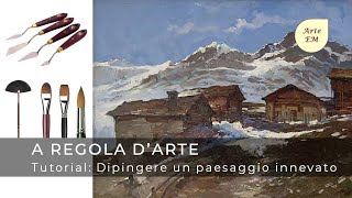 Tutorial su come dipingere con pennelli e spatole un paesaggio con la neve ad olio [upl. by Zile]