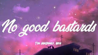 Tom MacDonald Nova Rockafeller Brandon Heart  No Good Bastards Lyrics [upl. by Calbert73]