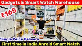 Cheapest Smart Watch amp Gadgets Warehouse 😍🔥 Smart Watch Wholesale Market in Delhi [upl. by Savannah465]