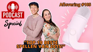 De Spelletjes Vrienden Podcast Special  Afl 105  Top 10 beste spellen van 2015 [upl. by Tad]