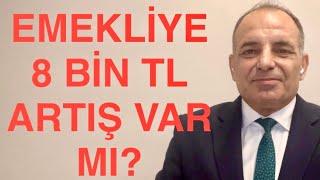 EMEKLİYE 8 BİN TL SEYYANEN ARTIŞ VAR MI [upl. by Ahsienaj]