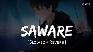 Saware Slowed  Reverb  Pritam Arijit Singh  Phantom  SR Lofi [upl. by Uzzia]