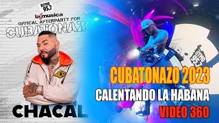 08 CUBATONAZO 2023  CHACAL Show  Calentando La Habana djkeypos View 360 [upl. by Orv]