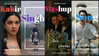 Kabir Singh Mashup Fullscreen WhatsApp Status Kabir Singh Songs Mashup Status Arijit Singh Songs [upl. by Ebby]