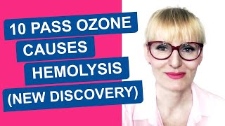 10 PASS OZONE TREATMENT CAUSES HEMOLYSIS NEW DISCOVERY [upl. by Bernt]