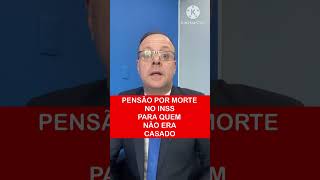 PENSÃO POR MORTE NO INSS PARA QUEM NÃO ERA CASADO [upl. by Enirhtak221]