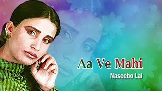 Naseebo Lal  Aa Ve Mahi  Pakistani Songs [upl. by Etteneg]