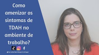 Como amenizar os sintomas de TDAH no ambiente de trabalho [upl. by Basset]