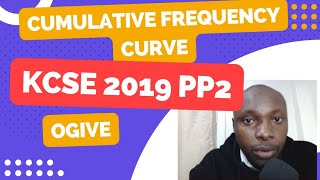 CUMULATIVE FREQUENCY CURVE  OGIVE  KCSE 2019 PP2 [upl. by Ytsirhk706]