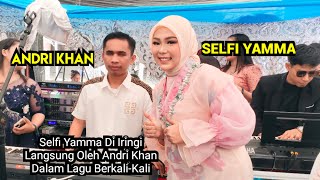 SELFI YAMMA DI IRINGI LANGSUNG OLEH ANDRI KHAN DALAM LAGU BERKALIKALI [upl. by Egidio]