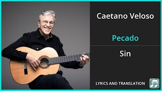 Caetano Veloso  Pecado Lyrics English Translation  Spanish and English Dual Lyrics  Subtitles [upl. by Ahsinelg]