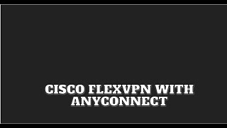 Cisco FlexVPN with Anyconnect 410 [upl. by Yrad624]