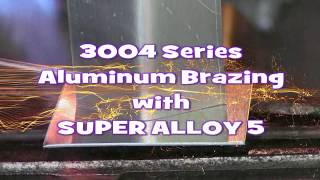 How to BrazeSolder 3003 and 3004 Series Aluminum with Super Alloy 5 and a Propane Torch [upl. by Lapo]