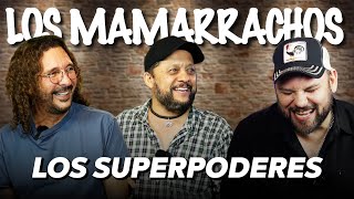 Los Superpoderes  Los Mamarrachos Podcast [upl. by Glaab]