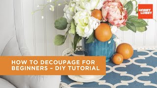 How to Decoupage for Beginners – DIY Tutorial  Hobby Lobby® [upl. by Akeit]