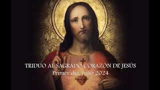 TRIDUO AL SAGRADO CORAZÓN DE JESÚS  PRIMER DÍA  JULIO 2024 [upl. by Ardiekal]