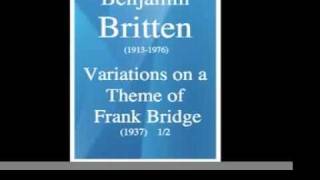 Benjamin Britten 19131976  Variations on a Theme of Frank Bridge 1937 12 [upl. by Tobe]