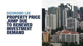 Property price jump due to renewed investment demand Desmond Lee [upl. by Oesile]