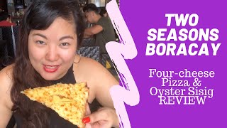 Two Seasons Boracay Four Cheese Pizza amp Oyster Sisig Review [upl. by Gerrit]