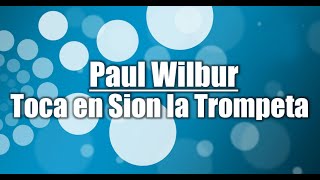 Toca en Sión la trompeta  Paul Wilbur Letra Música Cristiana [upl. by Eliades572]