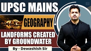 Karst Landforms  Erosional and Depositional Features by Ground Water UPSC MAINS  By Dewashish Sir [upl. by Rabbi]