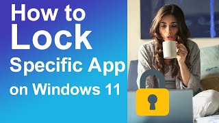 How to Lock Specific Apps on Windows 11 [upl. by Pontone496]