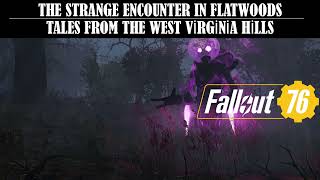 Fallout 76 – Tales from The West Virginia Hills Who Goes There The Strange Encounter In Flatwoods [upl. by Ynneb]