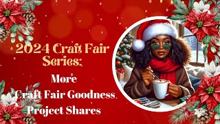 Craft Fair Series 2024 More craft fair goodies to share Two projects [upl. by Argela]