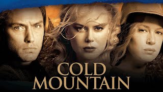 Cold Mountain Full Movie Facts And Review  Hollywood Movie  Full Explaination  Jude Law [upl. by Nraa949]