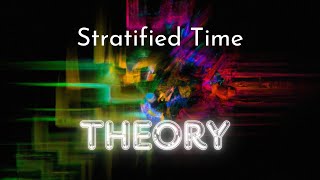 GUT Stratified Time Theory [upl. by Lissi715]