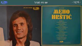 Meho Hrstic  Vrati mi se  Audio 1976 [upl. by Tavy845]