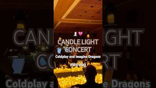 CANDLE LIGHT COLDPLAY CONCERT lifestylevlog candlelightconcert coldplay shortvlog shorts [upl. by James]