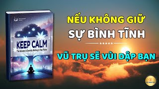 Sức Mạnh Của Sự Bình Tĩnh Làm sao giữ vững sự bình tĩnh để được Vũ Trụ trợ lực [upl. by Giddings]