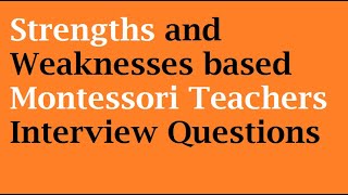 Strengths and Weaknesses based Montessori teachers interview questions [upl. by Aiyn633]