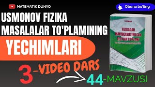 USMONOV FIZIKA 44MAVZUSI 3VIDEO  NAZARIY QISMI  MASALALAR TAHLILI [upl. by Georgeanne]