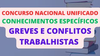 GREVES E CONFLITOS TRABALHISTAS  CONHECIMENTOS ESPECÍFICOS  CONCURSO NACIONAL UNIFICADO CNU [upl. by Naehgem]