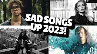 Best Sad Songs UP 2023  Spotify Playlist 2023 [upl. by Parthena]