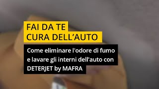 Come eliminare lodore di fumo e lavare gli interni dellauto con DETERJET by MAFRA [upl. by Leilani]