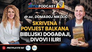 SKRIVENA POVIJEST BALKANA BIBLIJSKI DOGAĐAJI DIVOVI I ILIRI  DR SC DOMAGOJ NIKOLIĆ PODCAST [upl. by Mickelson]